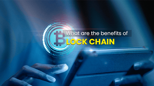 What are the benefits of Blockchain?