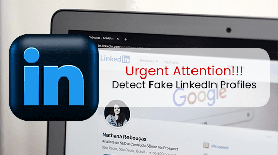 Urgent Attention!!! Detect Fake LinkedIn Profiles